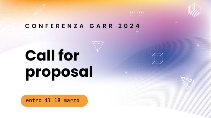 GARR Conference 2024: Call for Proposals is Now Open