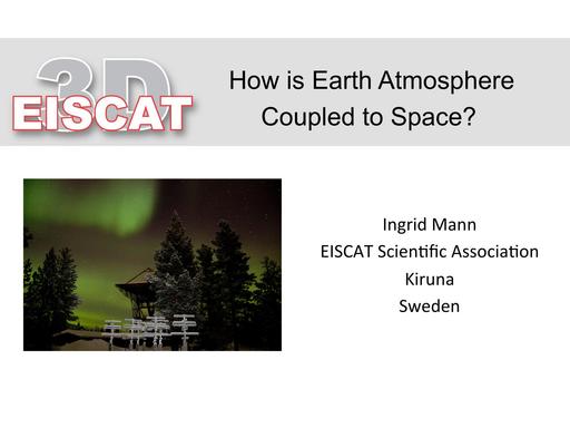 How is Earth Atmosphere Coupled to Space? - Ingrid Mann - e-irg meeting 2014