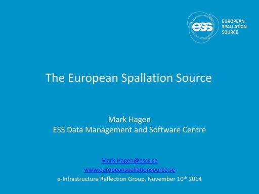 The European Spallation Source - Mark Hagen - e-irg meeting 2014