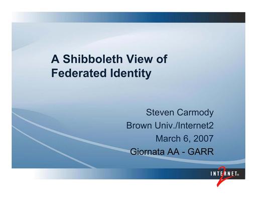 A Shibboleth View of Federated Identity - Carmody - II Incontro AAI