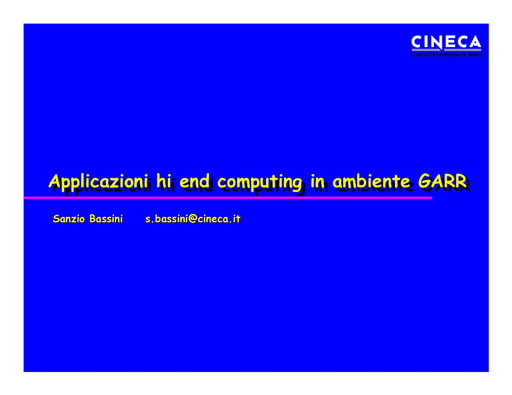 WS04 - Bassini - Applicazioni high end computing in ambiente GARR