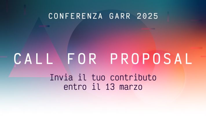 Porta il tuo contributo alla Conferenza GARR 2025!