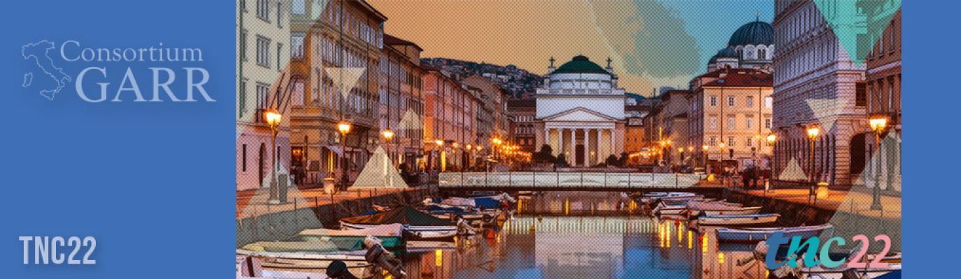 TNC22 in Trieste: a few more days to the European networking conference