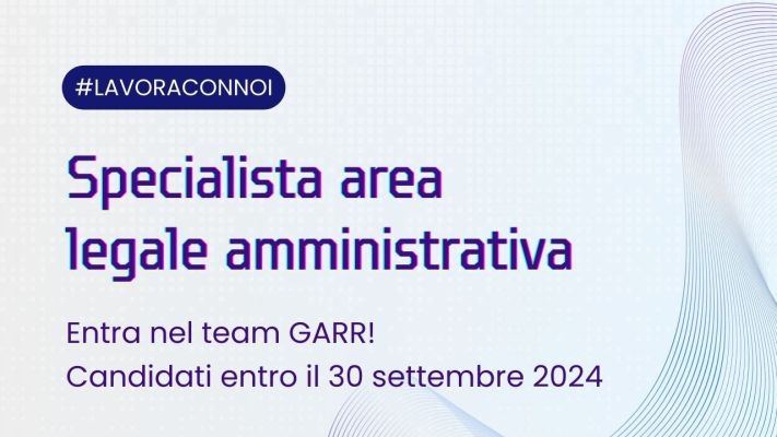 Lavoro: GARR cerca specialista in area legale amministrativa